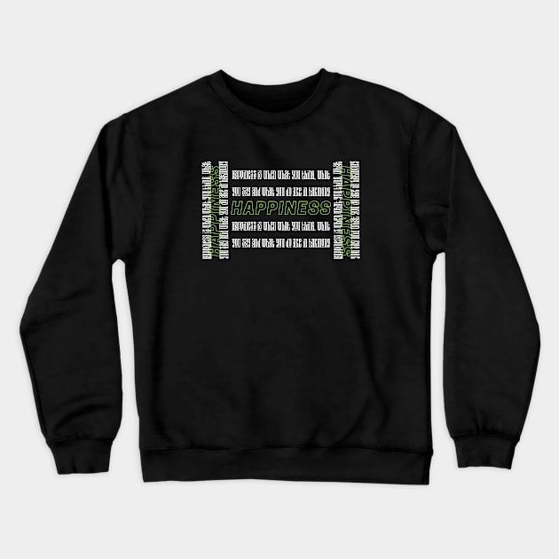 Happiness Crewneck Sweatshirt by bluepearl